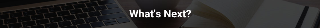 What's Next?